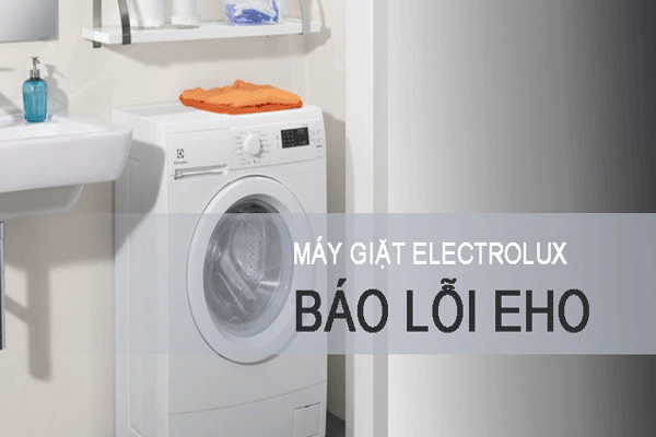 Cách sửa máy giặt Electrolux báo lỗi EHO
